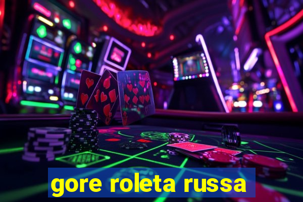 gore roleta russa